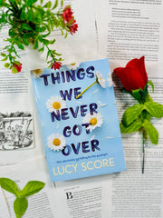 Things We Never Got Over by Lucy Score