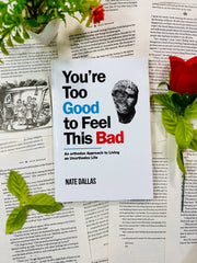You're Too Good to Feel This Bad: An Orthodox Approach to Living an Unorthodox Life by Nate Dallas