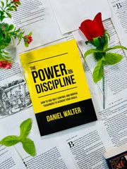 The Power of Discipline: How to Use Self Control and Mental Toughness to Achieve Your Goals by Daniel Walter