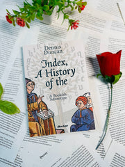 Index, A History of the: A Bookish Adventure by Dennis Duncan