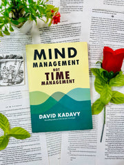 Mind Management, Not Time Management by David Kadavy
