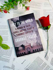 Lost to the World: A Memoir of Faith, Family, and Five Years in Terrorist Captivity by Shahbaz Taseer