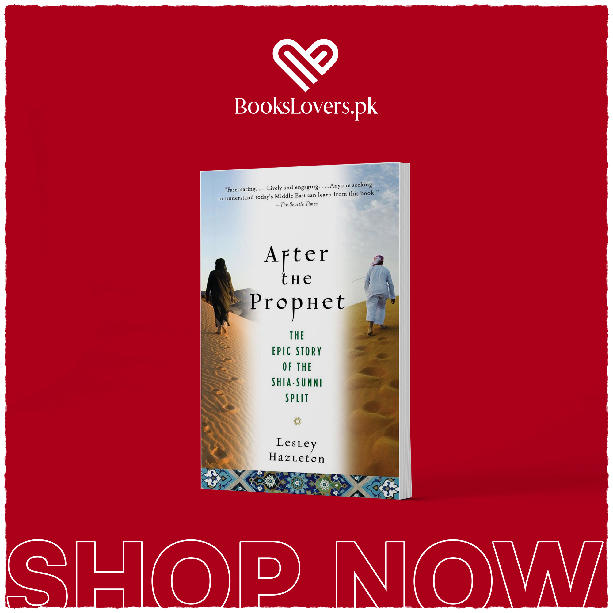 After The Prophet The Epic Story Of The Shia-sunni Split In Islam By Lesley Hazleton