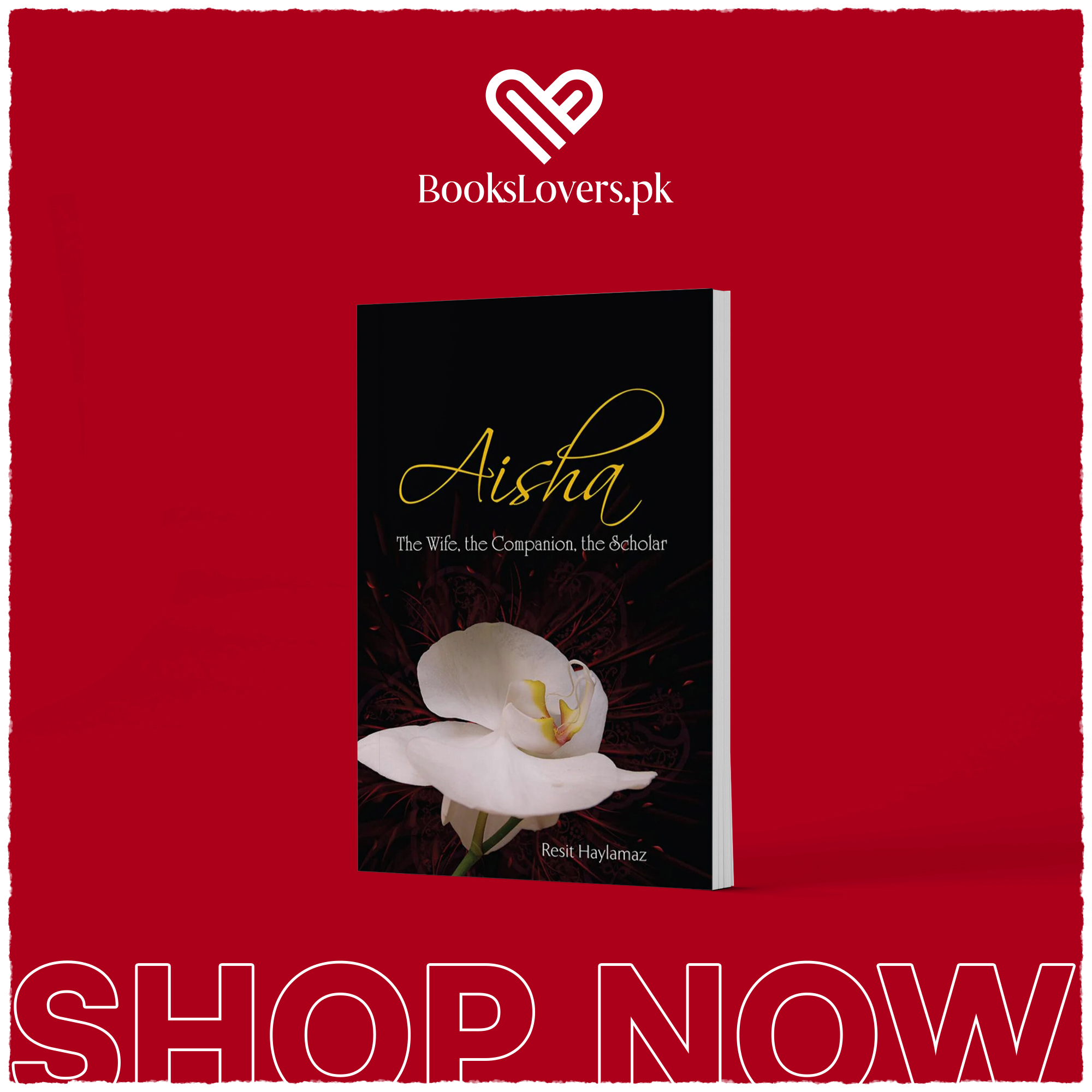 Aisha: The Wife, The Companion, The Scholar by Resit Haylamaz