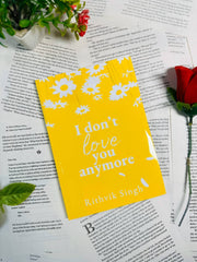I Don't Love You Anymore by Rithvik Singh
