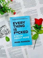 Everything Is F*cked A Book About Hope By Mark Manson