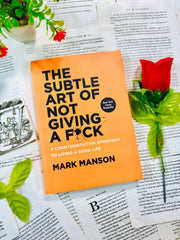 The Subtle Art Of Not Giving A F*ck By Mark Manson