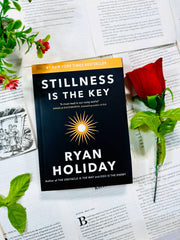 Stillness Is The Key By Ryan Holiday