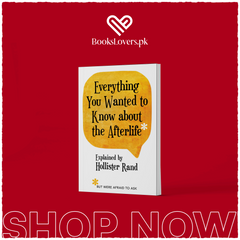 Everything You Wanted to Know about the Afterlife But Were Afraid to Ask by Hollister Rand