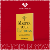 Master Your Emotions: A Practical Guide to Overcome Negativity and Better Manage Your Feelings by Thibaut Meurisse