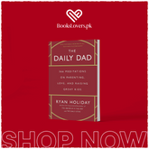 The Daily Dad: 366 Meditations on Parenting, Love, and Raising Great Kids by Ryan Holiday