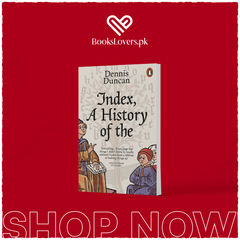 Index, A History of the: A Bookish Adventure by Dennis Duncan