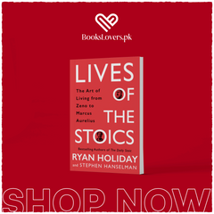 Lives of the Stoics: The Art of Living from Zeno to Marcus Aurelius by Ryan Holiday and Stephen Hanselman