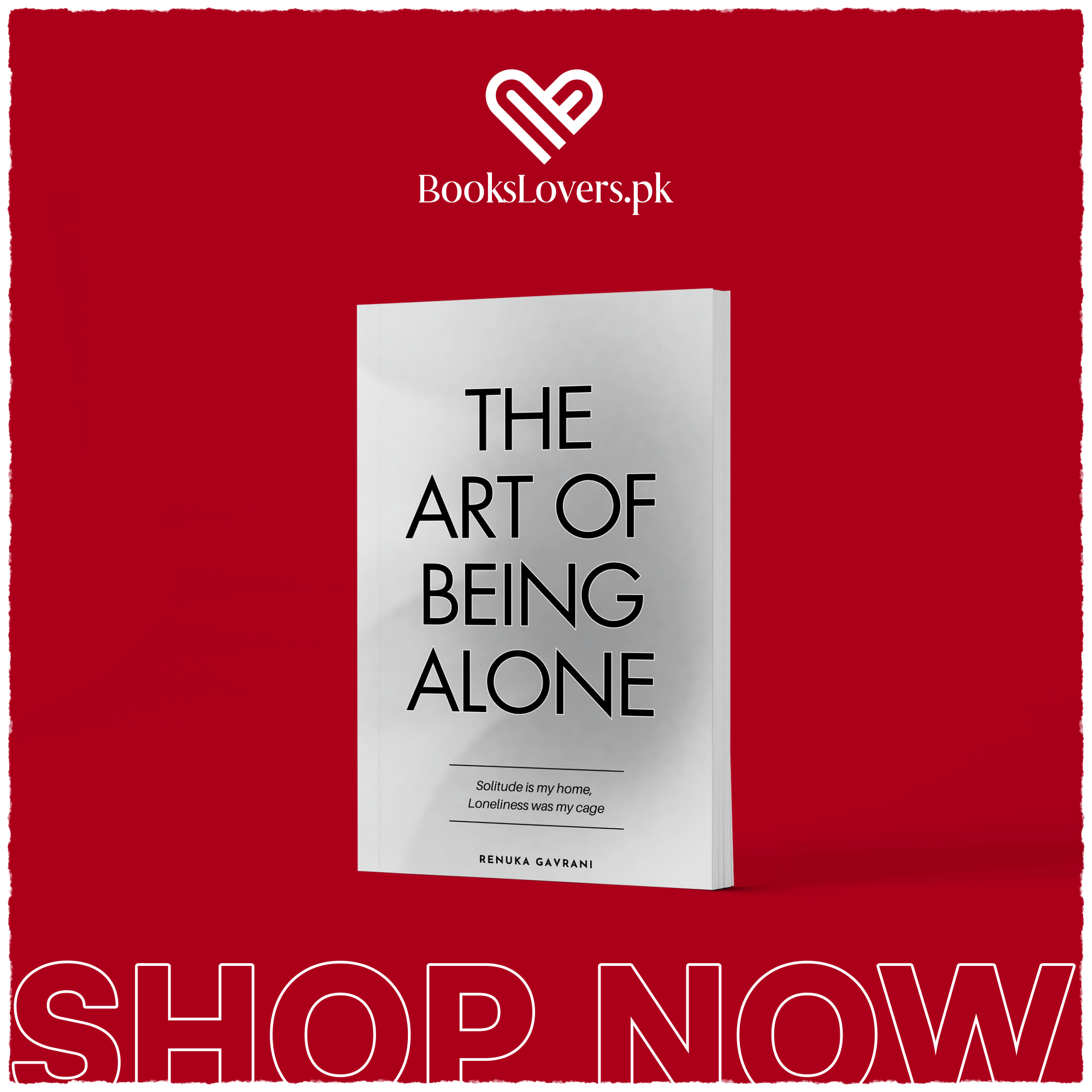 The Art of Being ALONE: Solitude Is My HOME, Loneliness Was My Cage by Renuka Gavrani