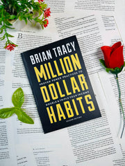 Million Dollar Habits: Proven Power Practices to Double and Triple Your Income by Brian Tracy