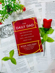 The Daily Dad: 366 Meditations on Parenting, Love, and Raising Great Kids by Ryan Holiday