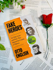Fake Heroes: Ten False Icons and How they Altered the Course of History by Otto English