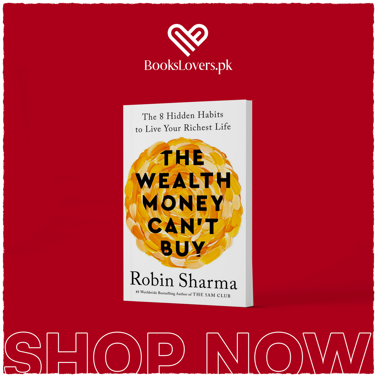 The Wealth Money Can't Buy: The 8 Hidden Habits to Live Your Richest Life by Robin S. Sharma