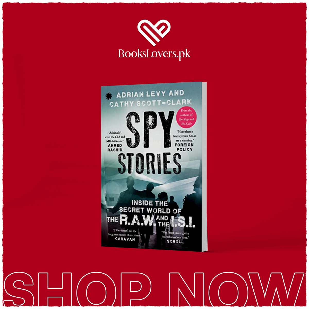 Spy Stories: Inside the Secret World of ISI and RAW by Adrian Levy and Cathy Scott-Clark