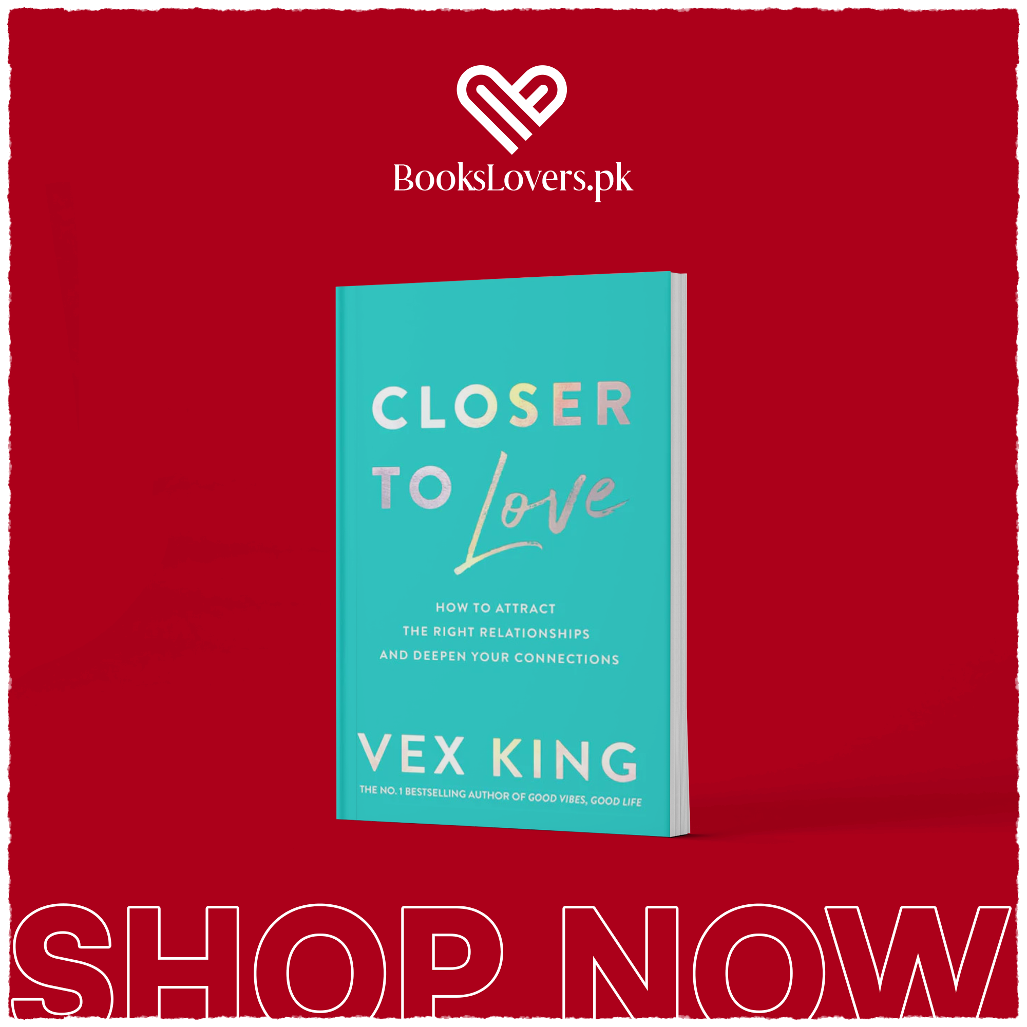 Closer to Love: How to Attract the Right Relationships and Deepen Your Connections by Vex King